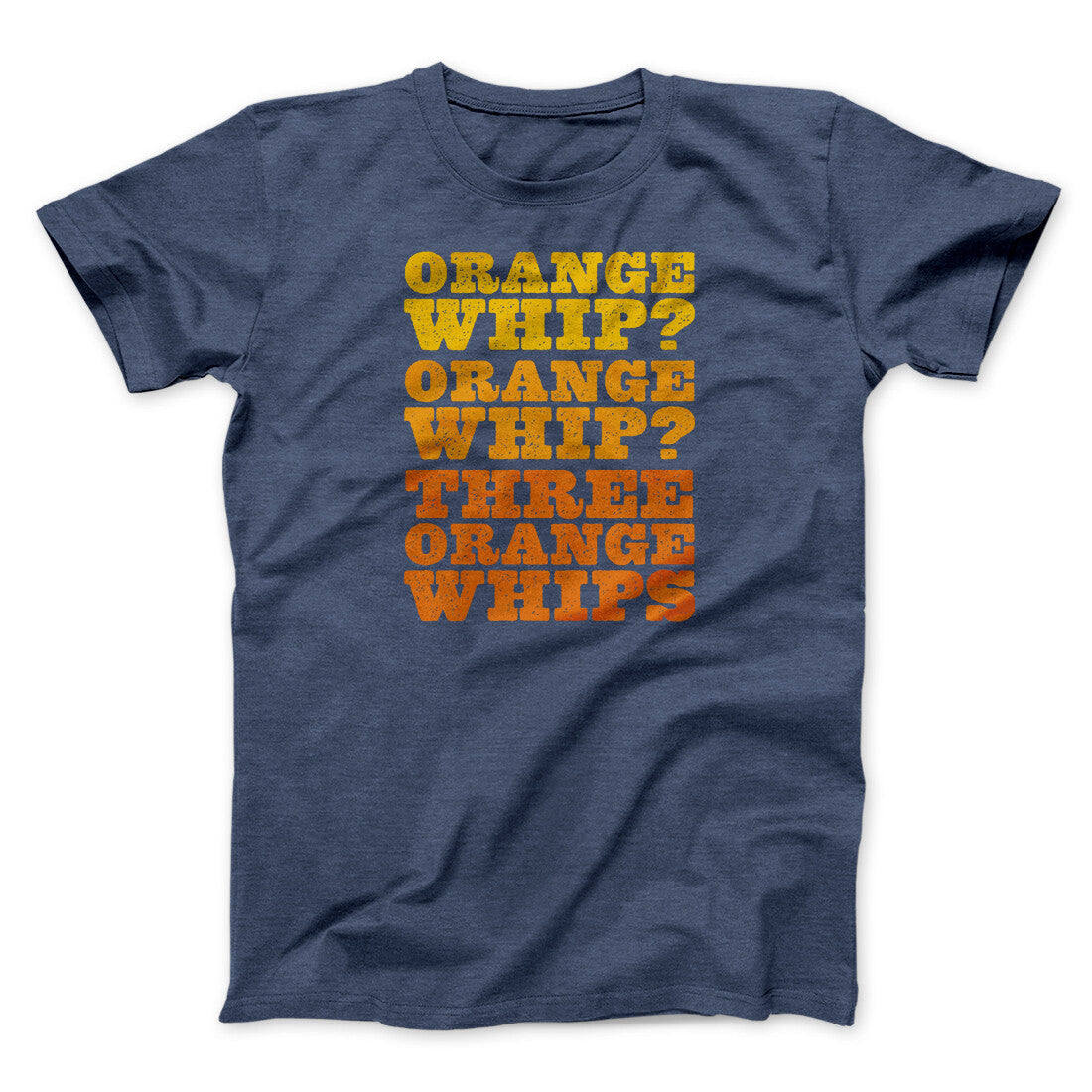 Three Orange Whips Funny Movie Men/Unisex T-Shirt