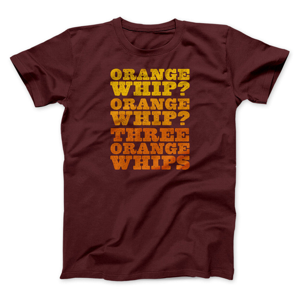 Three Orange Whips Funny Movie Men/Unisex T-Shirt