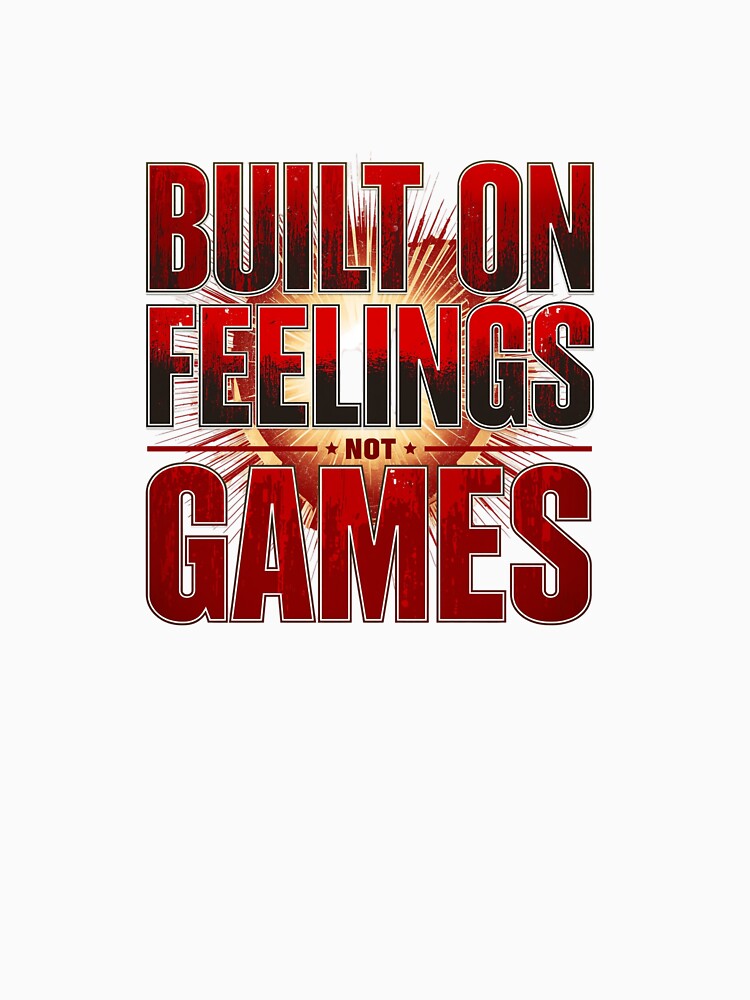 Built On Feelings Not Games Bold Love & Motivation Quote Typography Design by Aarvya Fashion Club ( A.F.C )