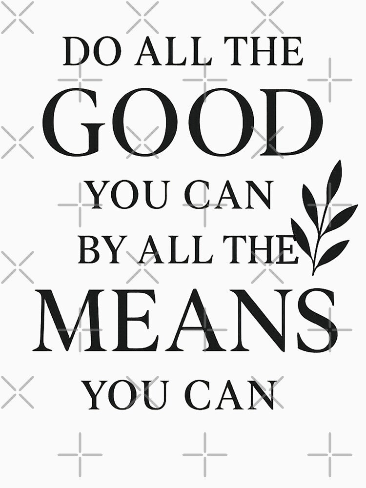 Do All the Good You Can – Minimal Black and White Quote Typography by KivaroArt