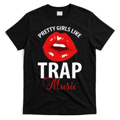 Trap Music Party Design Of Pretty Girls Like Trap Music T-Shirt